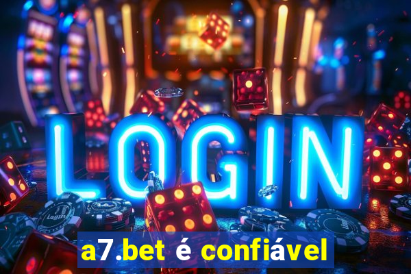 a7.bet é confiável