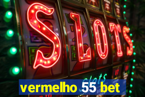 vermelho 55 bet