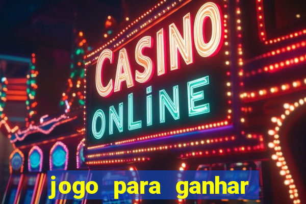 jogo para ganhar dinheiro de verdade sem depositar