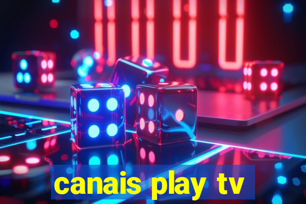 canais play tv