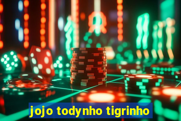 jojo todynho tigrinho