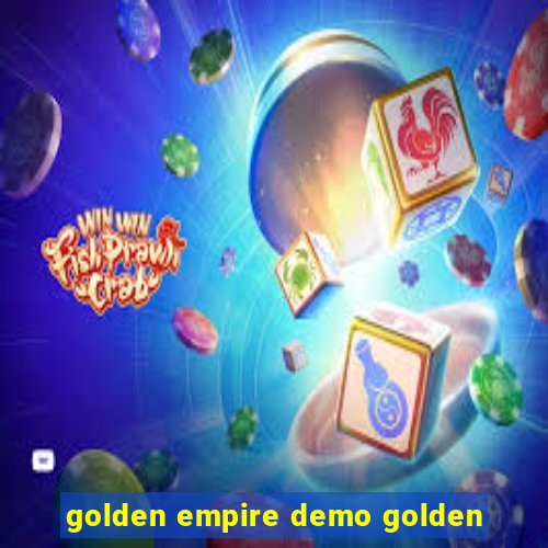 golden empire demo golden