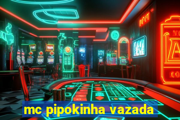 mc pipokinha vazada