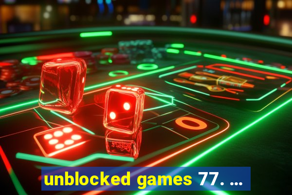 unblocked games 77. ...