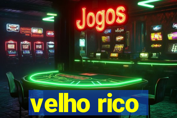 velho rico