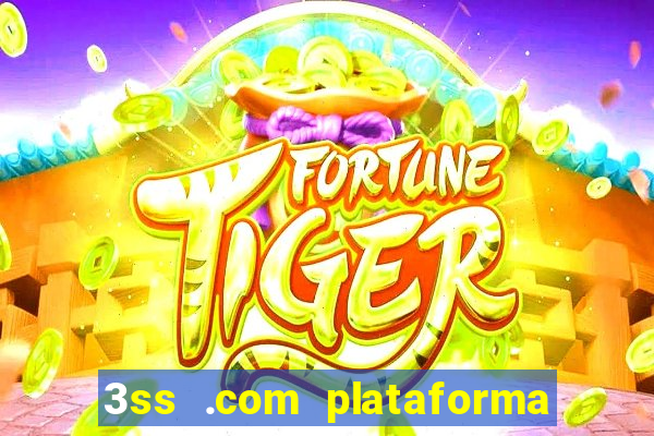 3ss .com plataforma de jogos