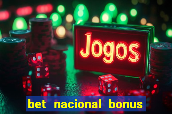 bet nacional bonus de boas vindas