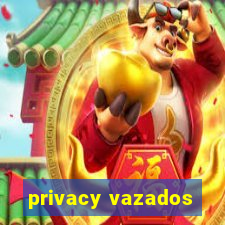 privacy vazados