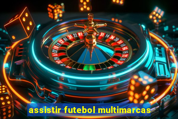 assistir futebol multimarcas