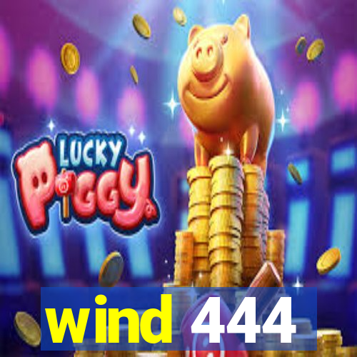 wind 444