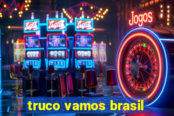 truco vamos brasil