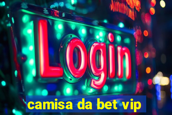 camisa da bet vip