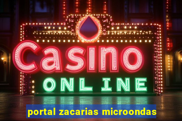 portal zacarias microondas