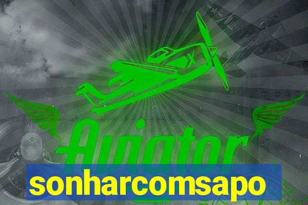 sonharcomsapo