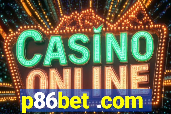 p86bet .com