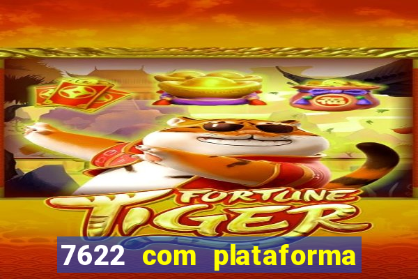 7622 com plataforma de jogos