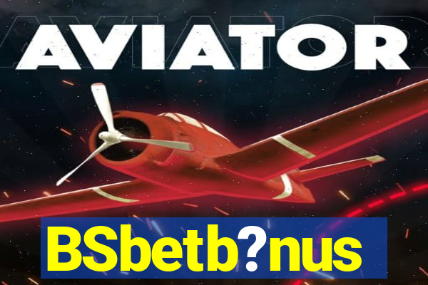 BSbetb?nus