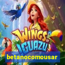 betanocomousar