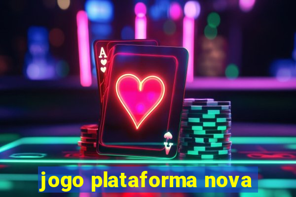 jogo plataforma nova