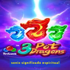 sonic significado espiritual