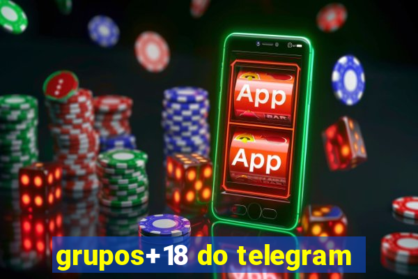 grupos+18 do telegram