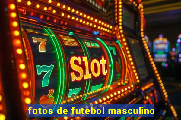 fotos de futebol masculino