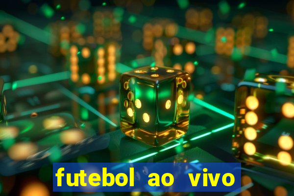 futebol ao vivo sem trava