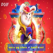 ouro pg slots é confiável