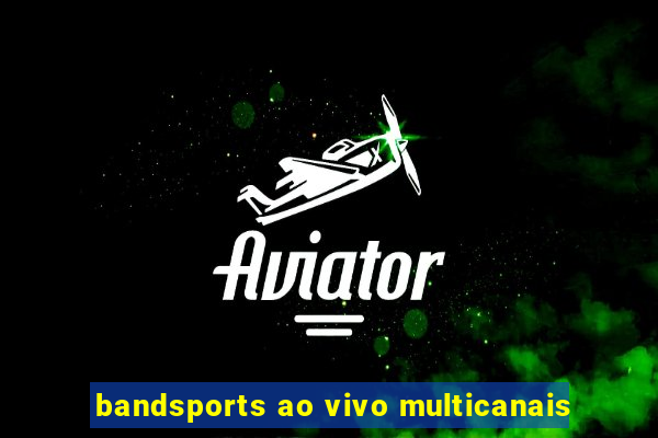 bandsports ao vivo multicanais