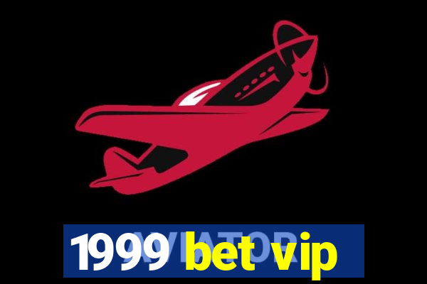 1999 bet vip