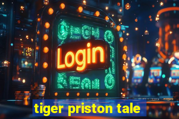 tiger priston tale