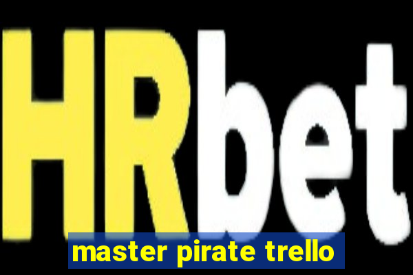 master pirate trello