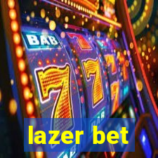 lazer bet