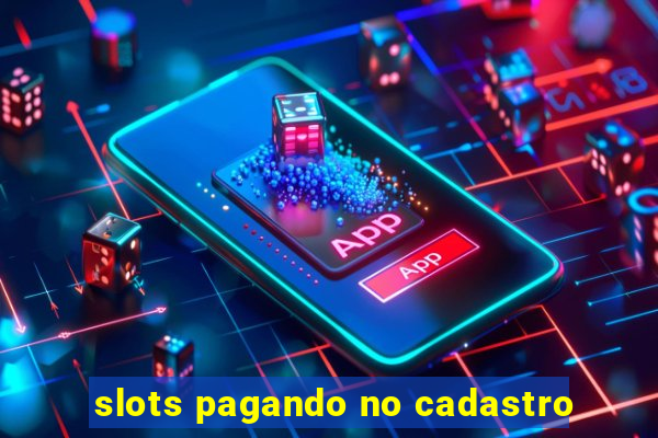 slots pagando no cadastro