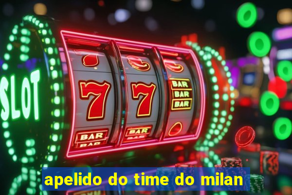 apelido do time do milan