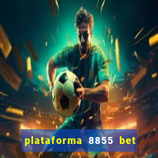 plataforma 8855 bet é confiável