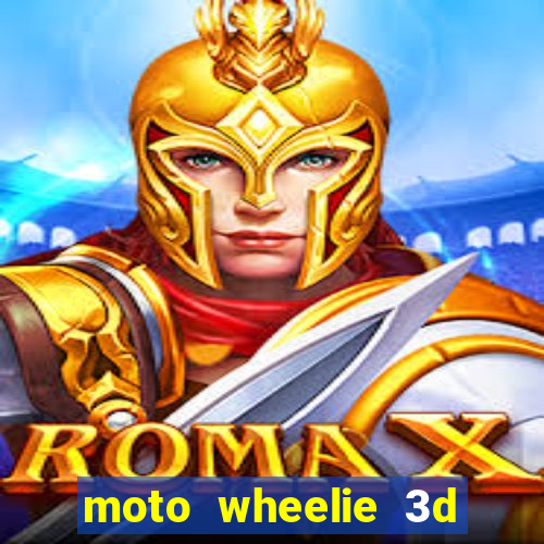 moto wheelie 3d dinheiro infinito