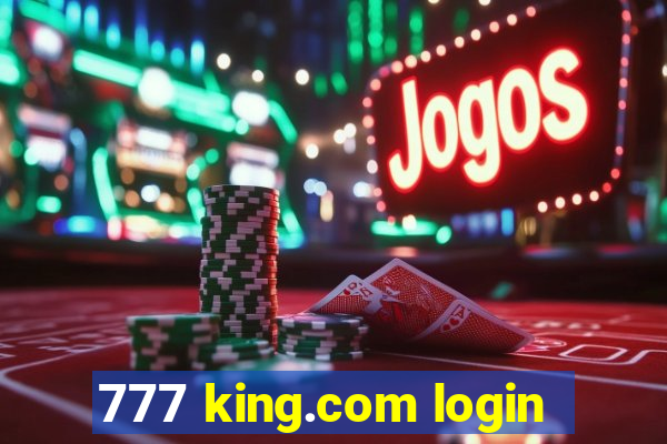 777 king.com login