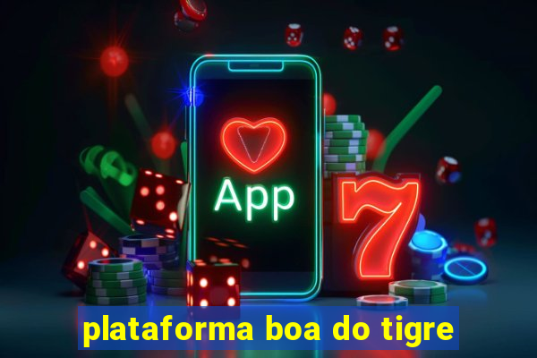 plataforma boa do tigre