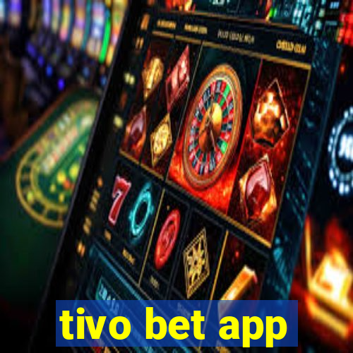 tivo bet app