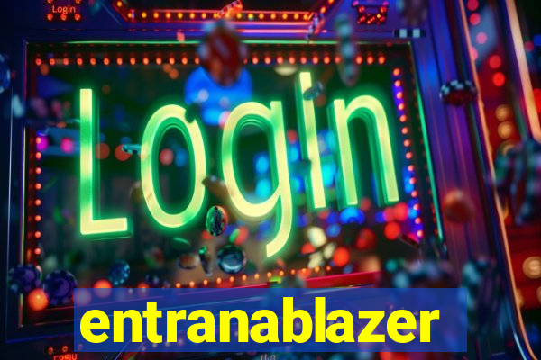 entranablazer