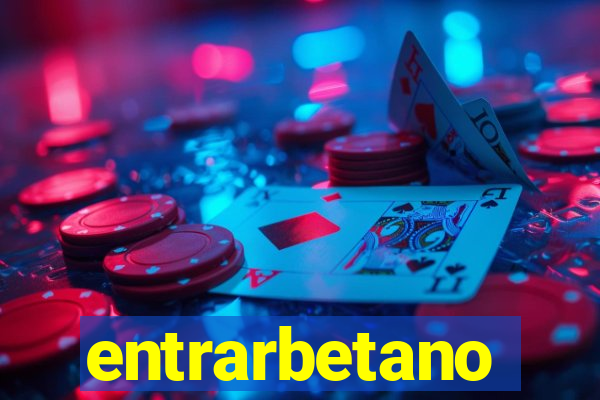 entrarbetano