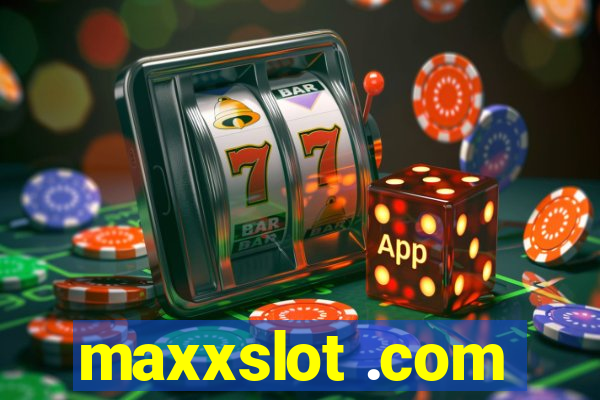 maxxslot .com