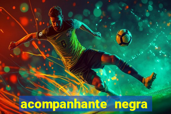 acompanhante negra porto alegre