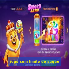 jogo sem limite de saque