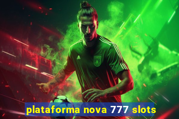 plataforma nova 777 slots