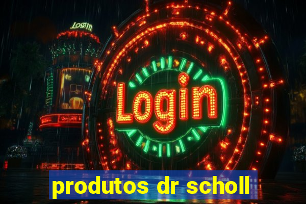 produtos dr scholl