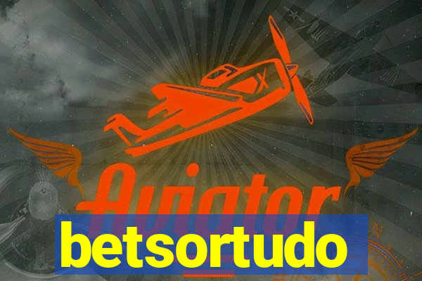 betsortudo