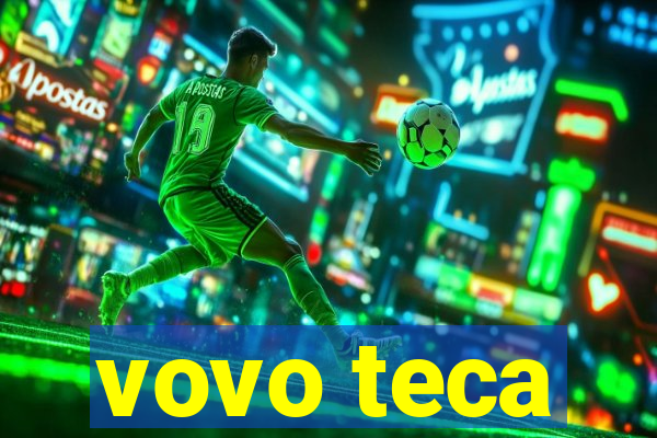 vovo teca