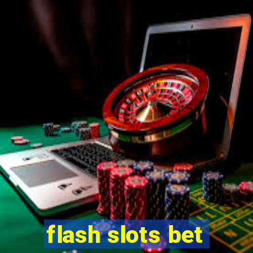 flash slots bet